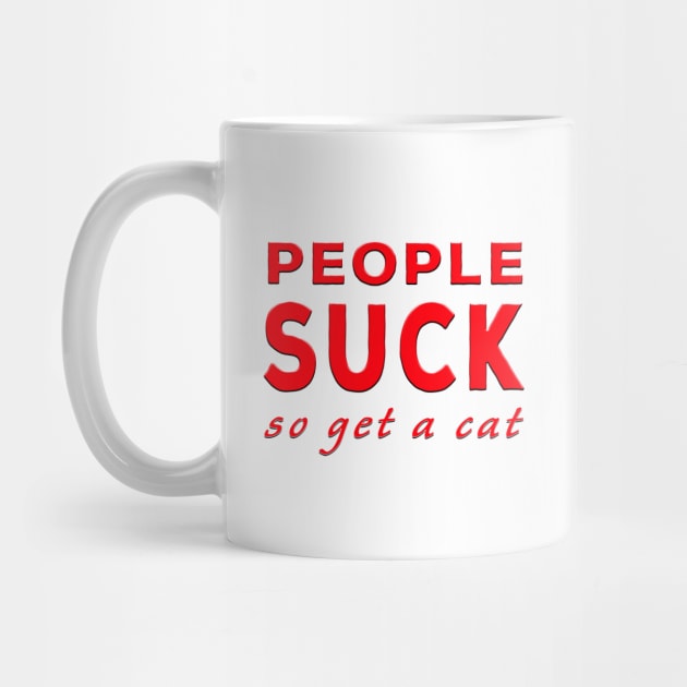 People Suck So Get A Cat Red by Shawnsonart